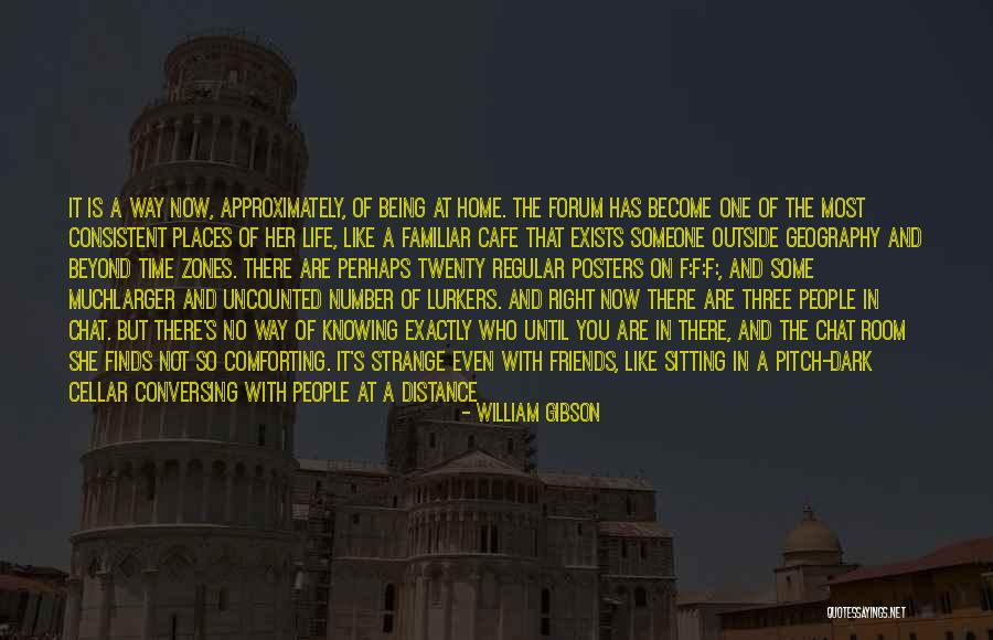 Being Done With Friends Quotes By William Gibson