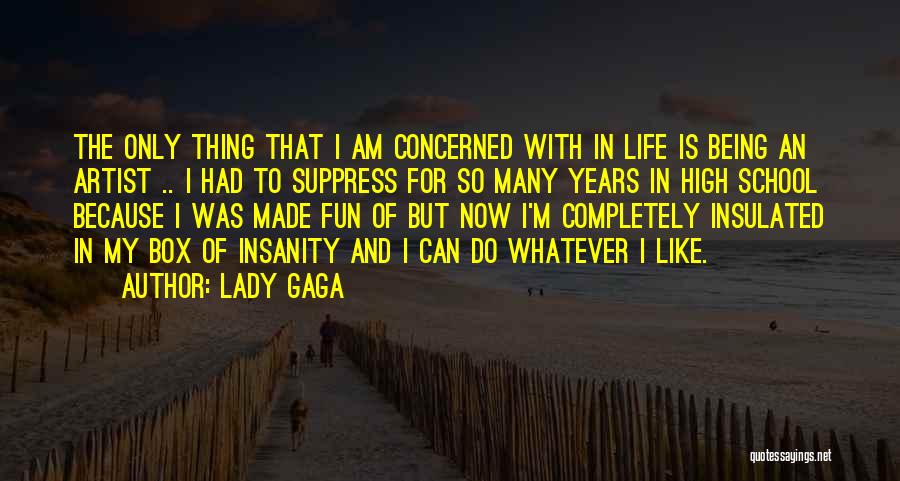 Being Done With High School Quotes By Lady Gaga