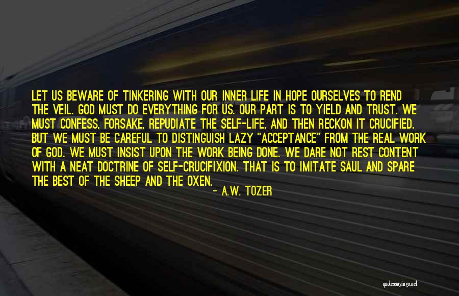 Being Done With Life Quotes By A.W. Tozer Being Done With Life Quotes By A.W. Tozer