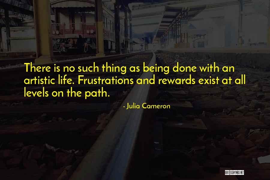 Being Done With Life Quotes By Julia Cameron Being Done With Life Quotes By Julia Cameron