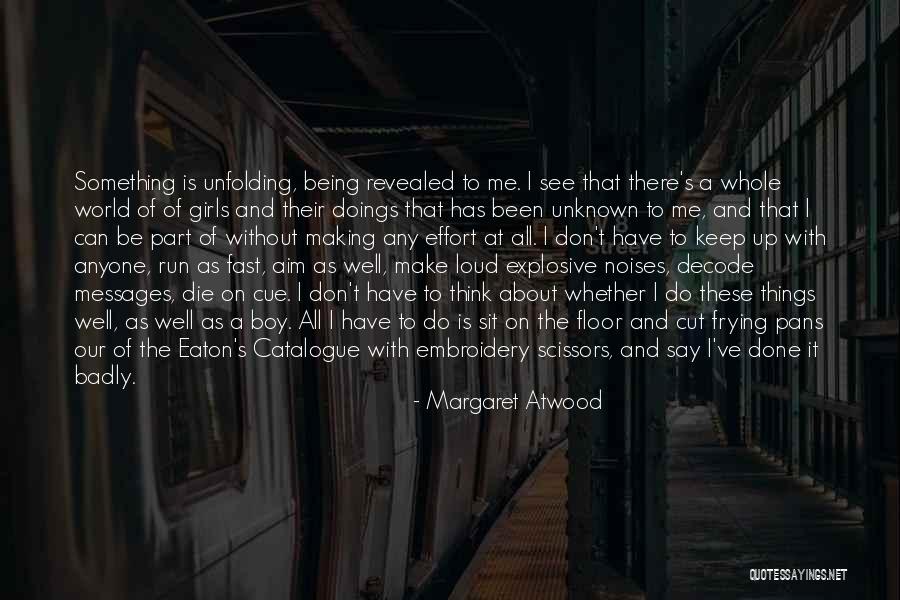 Being Done With Something Quotes By Margaret Atwood Being Done With Something Quotes By Margaret Atwood