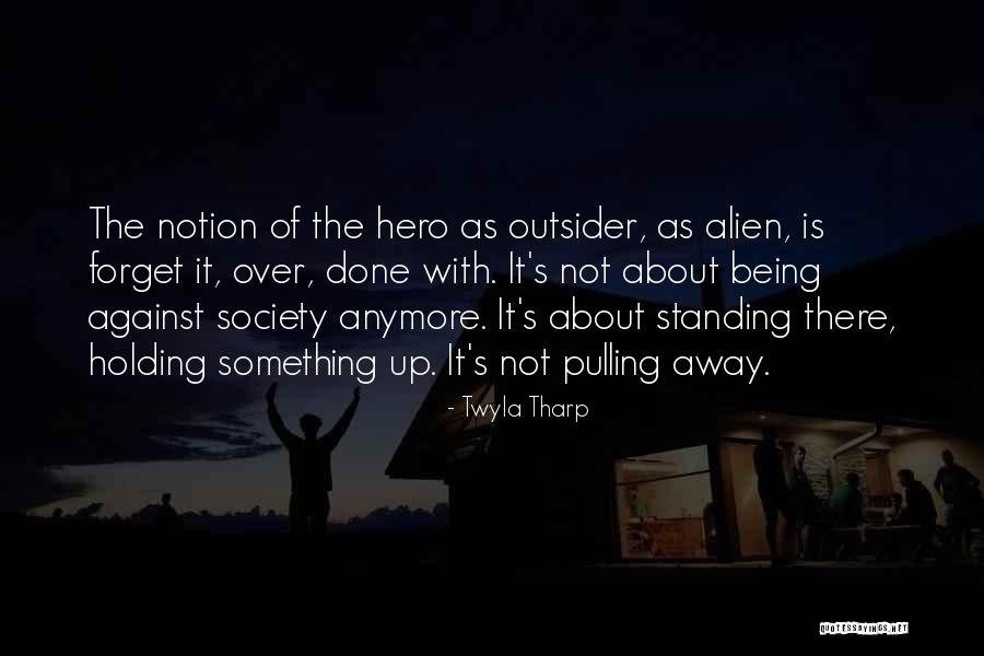 Being Done With Something Quotes By Twyla Tharp Being Done With Something Quotes By Twyla Tharp