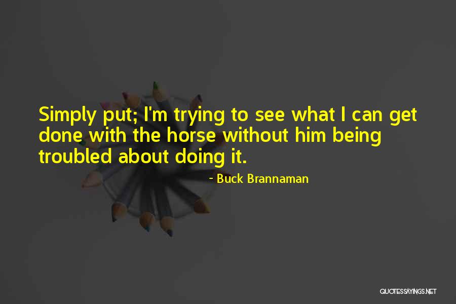 Being Done With Trying Quotes By Buck Brannaman