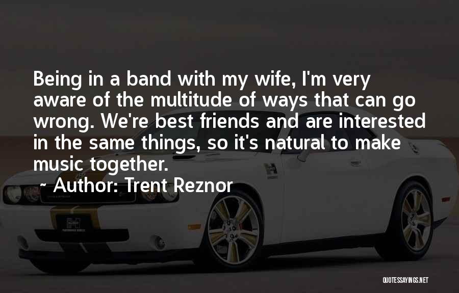Being Done Wrong By Friends Quotes By Trent Reznor