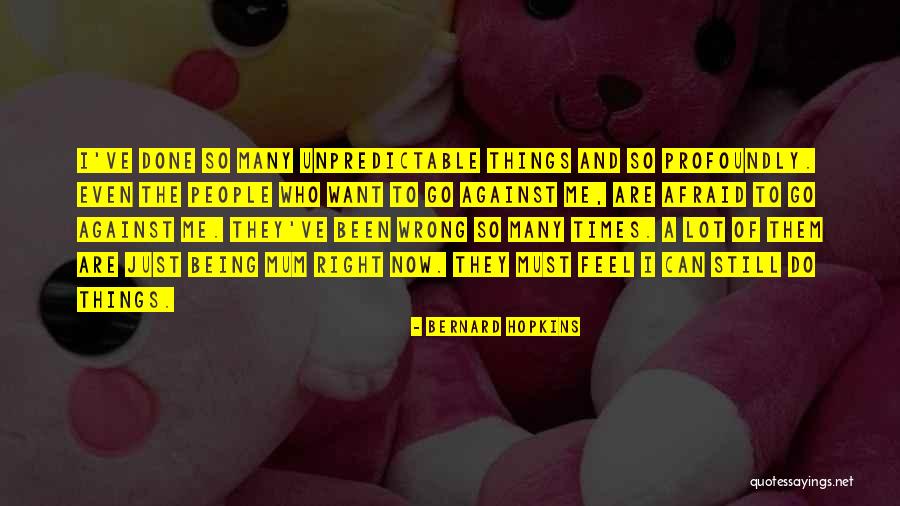 Being Done Wrong Quotes By Bernard Hopkins Being Done Wrong Quotes By Bernard Hopkins