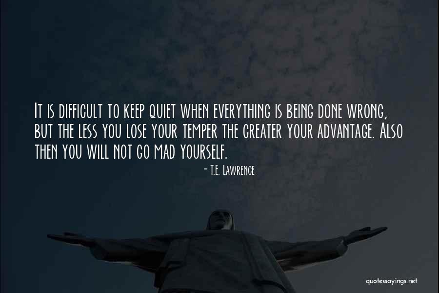 Being Done Wrong Quotes By T.E. Lawrence Being Done Wrong Quotes By T.E. Lawrence