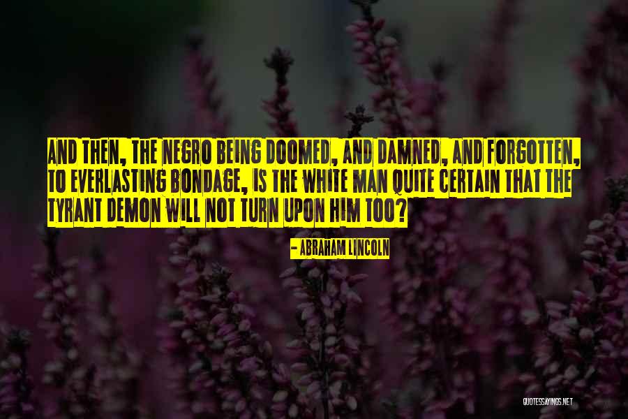 Being Doomed Quotes By Abraham Lincoln Being Doomed Quotes By Abraham Lincoln
