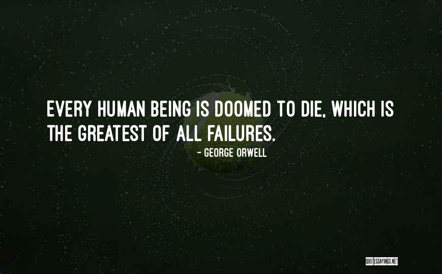 Being Doomed Quotes By George Orwell Being Doomed Quotes By George Orwell