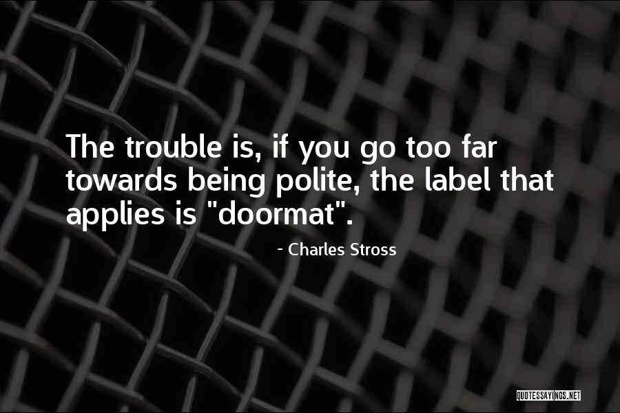Being Doormat Quotes By Charles Stross Being Doormat Quotes By Charles Stross