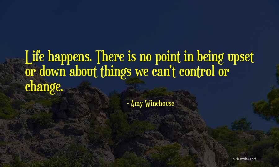 Being Down And Upset Quotes By Amy Winehouse Being Down And Upset Quotes By Amy Winehouse