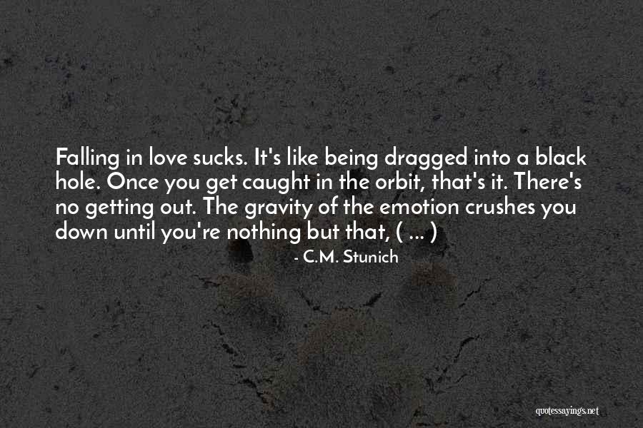 Being Dragged Down Quotes By C.M. Stunich