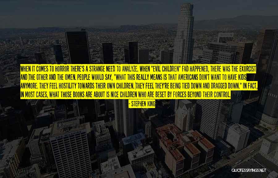 Being Dragged Down Quotes By Stephen King Being Dragged Down Quotes By Stephen King