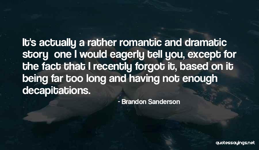 Being Dramatic Quotes By Brandon Sanderson Being Dramatic Quotes By Brandon Sanderson