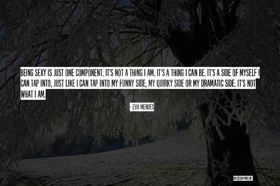 Being Dramatic Quotes By Eva Mendes Being Dramatic Quotes By Eva Mendes
