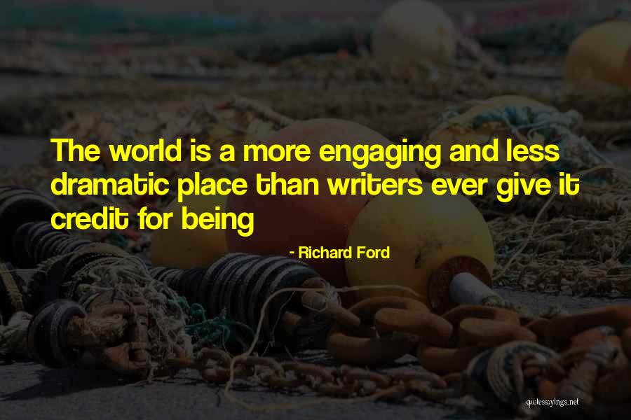 Being Dramatic Quotes By Richard Ford Being Dramatic Quotes By Richard Ford
