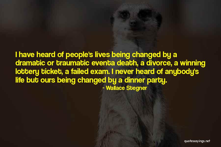 Being Dramatic Quotes By Wallace Stegner Being Dramatic Quotes By Wallace Stegner