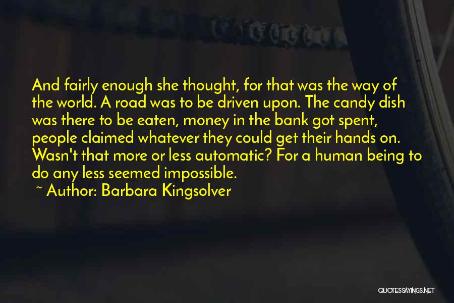 Being Driven By Money Quotes By Barbara Kingsolver