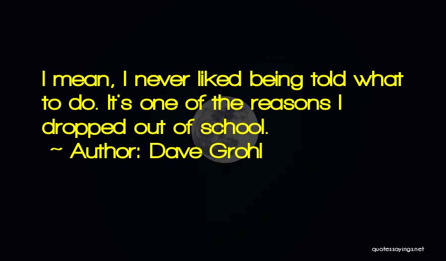 Being Dropped Quotes By Dave Grohl