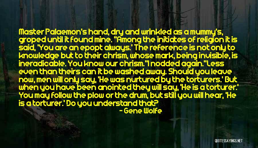 Being Dry Quotes By Gene Wolfe Being Dry Quotes By Gene Wolfe