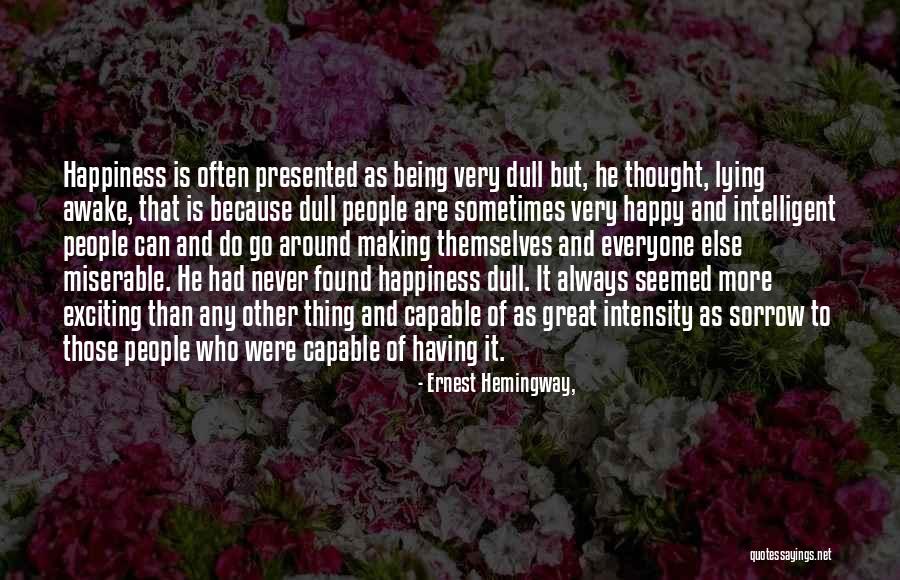 Being Dull Quotes By Ernest Hemingway, Being Dull Quotes By Ernest Hemingway,