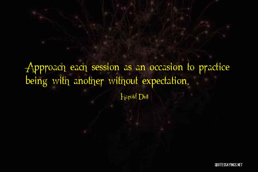 Being Dull Quotes By Harold Dull Being Dull Quotes By Harold Dull