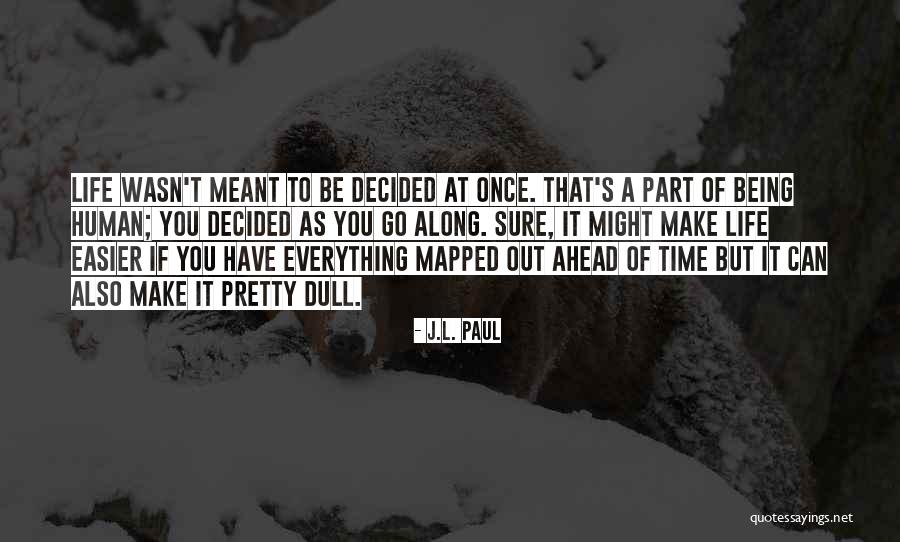 Being Dull Quotes By J.L. Paul Being Dull Quotes By J.L. Paul