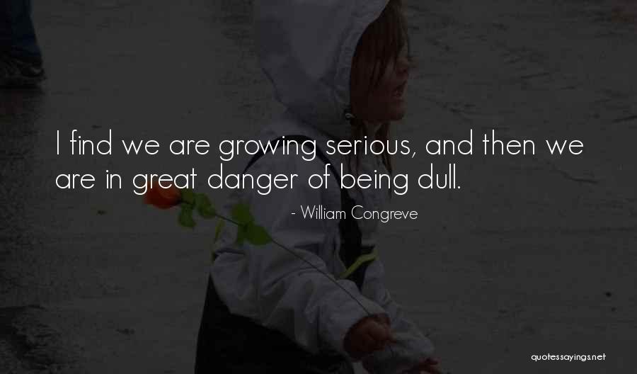Being Dull Quotes By William Congreve Being Dull Quotes By William Congreve