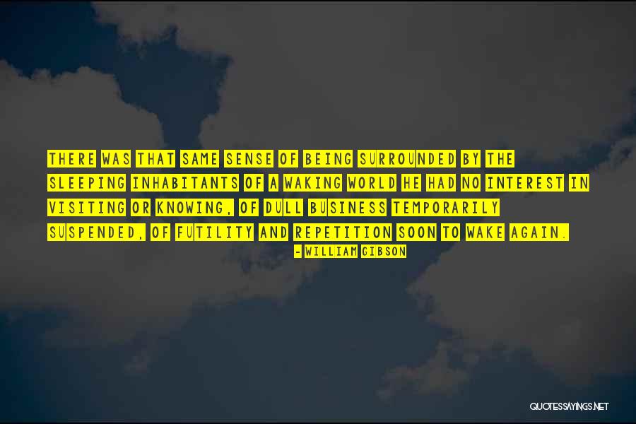 Being Dull Quotes By William Gibson Being Dull Quotes By William Gibson