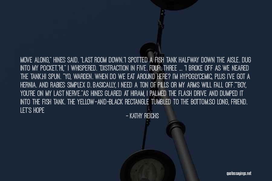 Being Dumped By A Friend Quotes By Kathy Reichs Being Dumped By A Friend Quotes By Kathy Reichs