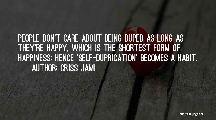 Being Duped Quotes By Criss Jami