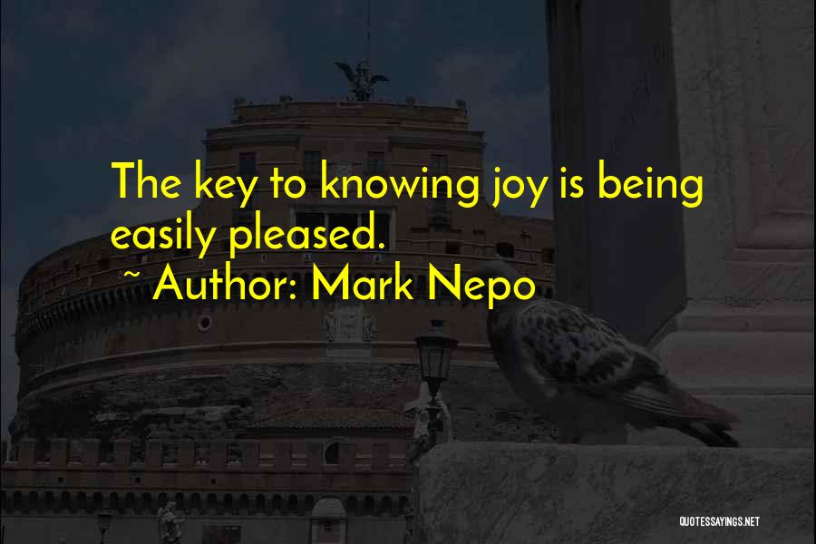 Being Easily Pleased Quotes By Mark Nepo