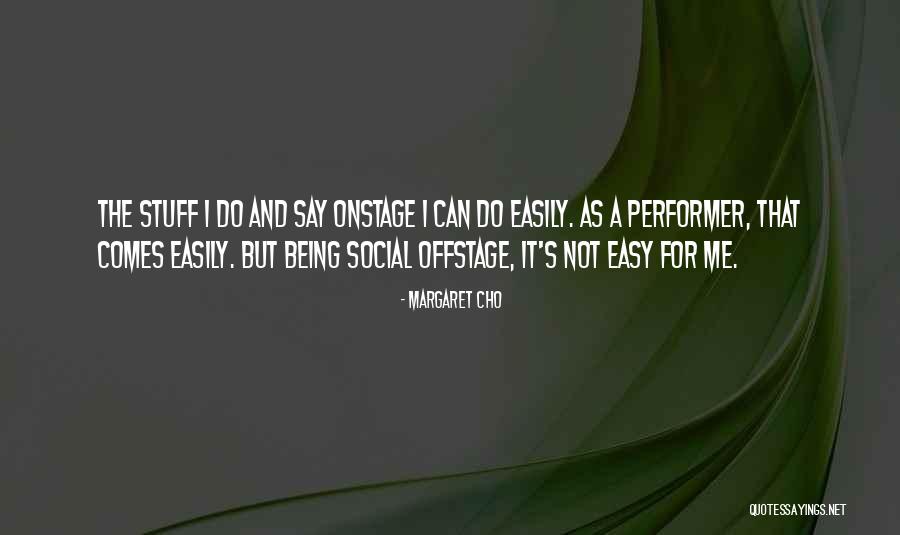 Being Easy Quotes By Margaret Cho Being Easy Quotes By Margaret Cho
