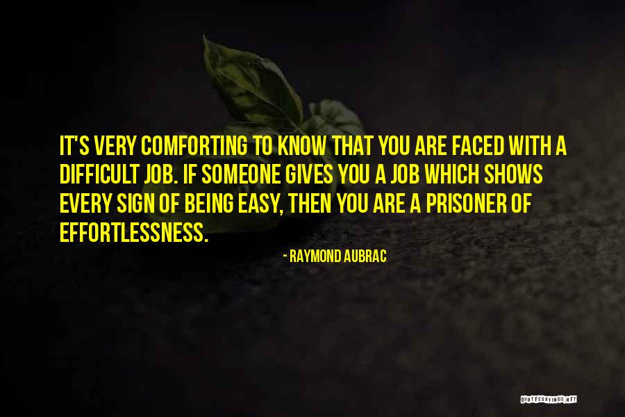 Being Easy Quotes By Raymond Aubrac Being Easy Quotes By Raymond Aubrac