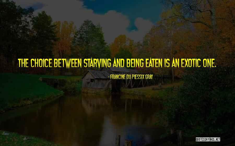 Being Eaten Quotes By Francine Du Plessix Gray Being Eaten Quotes By Francine Du Plessix Gray