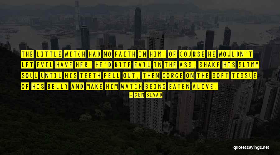 Being Eaten Quotes By Gem Sivad Being Eaten Quotes By Gem Sivad