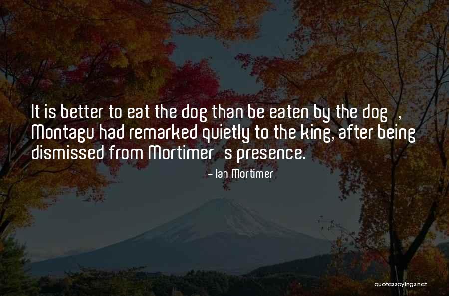 Being Eaten Quotes By Ian Mortimer Being Eaten Quotes By Ian Mortimer