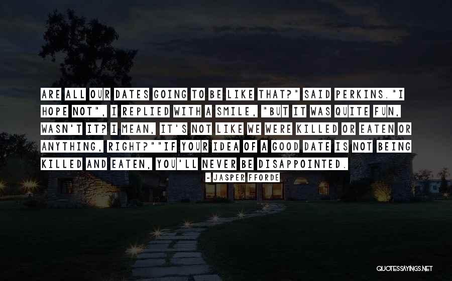 Being Eaten Quotes By Jasper Fforde Being Eaten Quotes By Jasper Fforde
