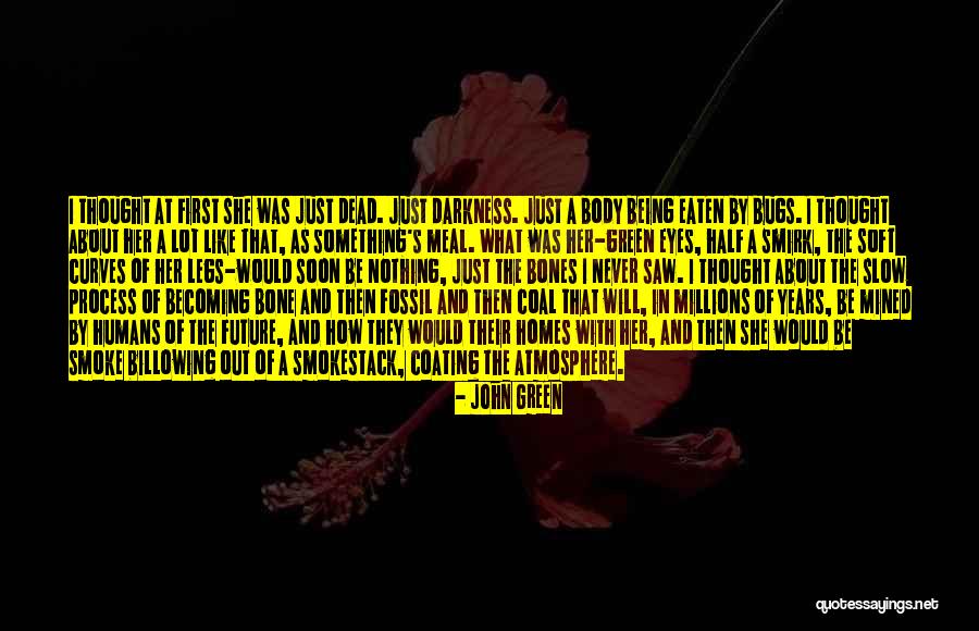 Being Eaten Quotes By John Green Being Eaten Quotes By John Green