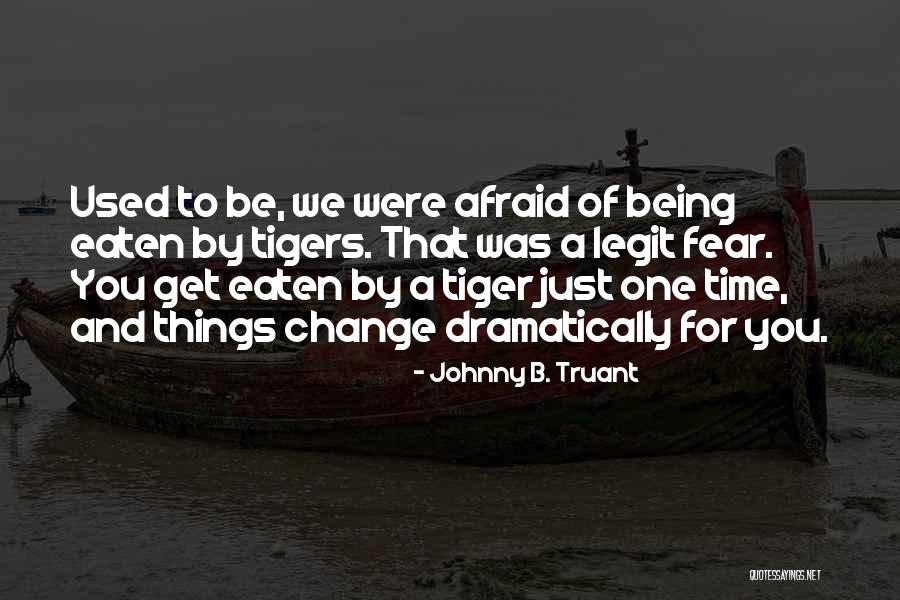 Being Eaten Quotes By Johnny B. Truant Being Eaten Quotes By Johnny B. Truant