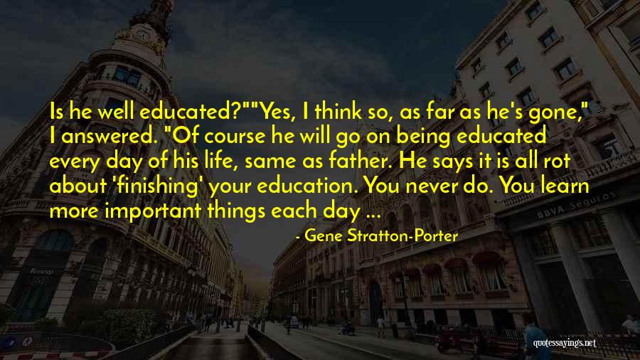 Being Education Quotes By Gene Stratton-Porter Being Education Quotes By Gene Stratton-Porter