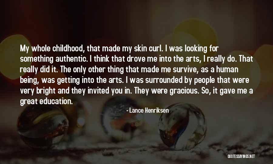 Being Education Quotes By Lance Henriksen Being Education Quotes By Lance Henriksen