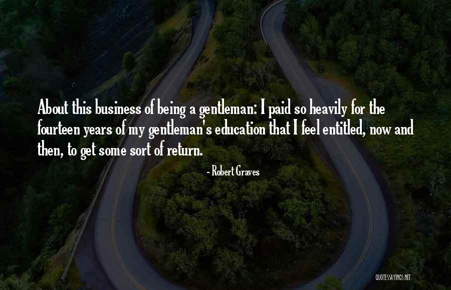 Being Education Quotes By Robert Graves Being Education Quotes By Robert Graves