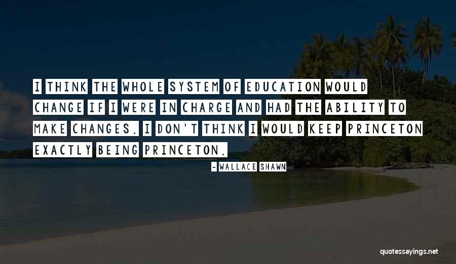 Being Education Quotes By Wallace Shawn Being Education Quotes By Wallace Shawn