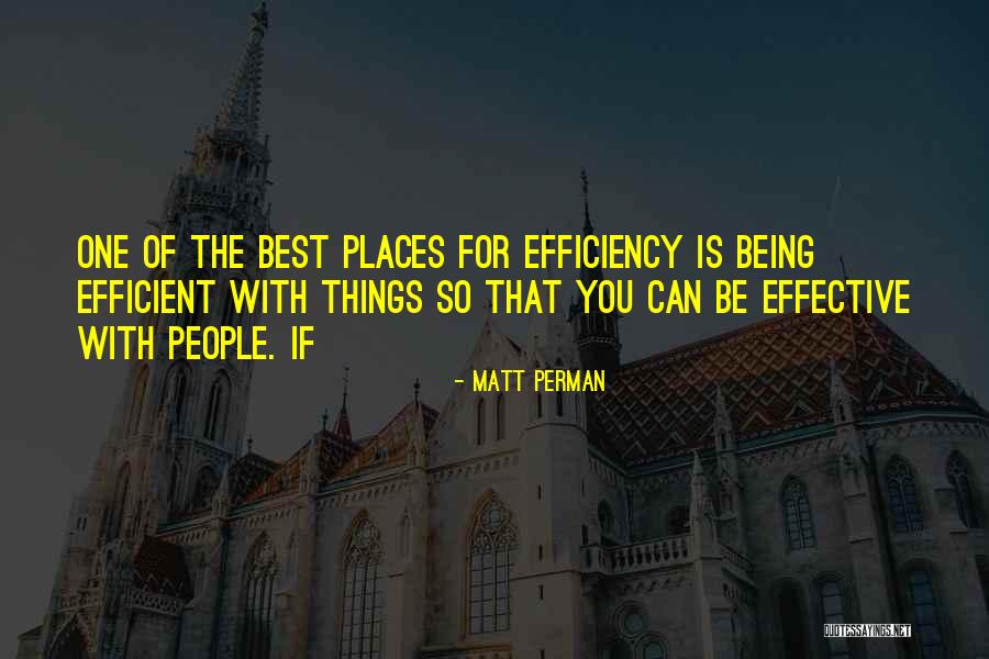 Being Effective And Efficient Quotes By Matt Perman Being Effective And Efficient Quotes By Matt Perman