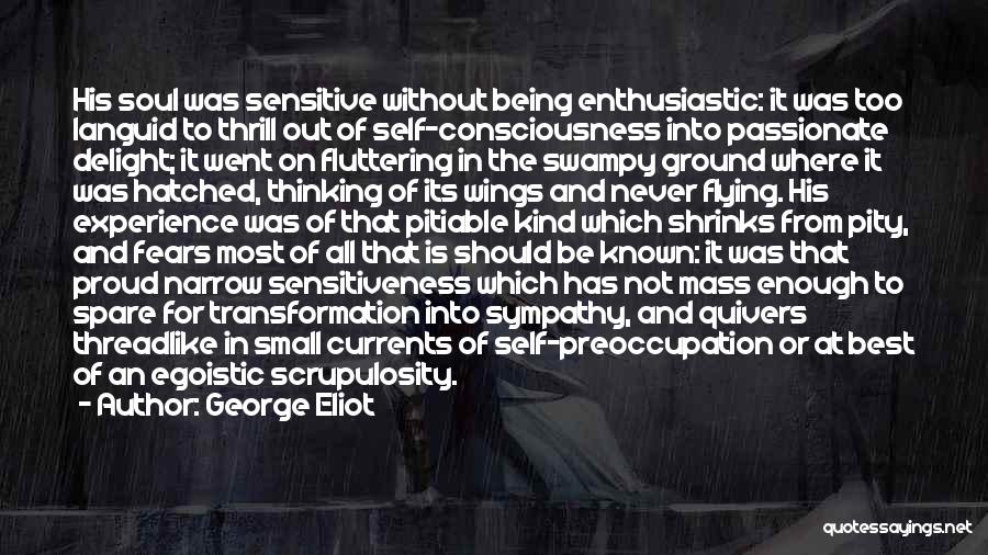 Being Egoistic Quotes By George Eliot