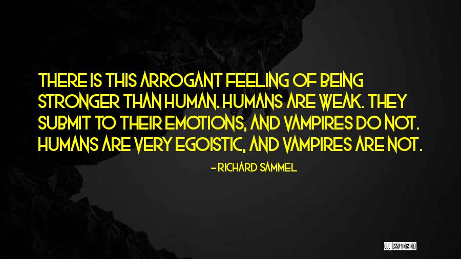 Being Egoistic Quotes By Richard Sammel