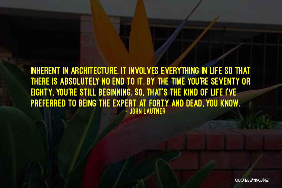 Being Eighty Quotes By John Lautner