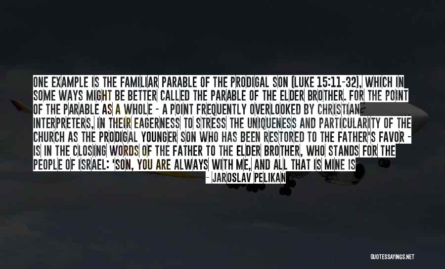 Being Elder Brother Quotes By Jaroslav Pelikan Being Elder Brother Quotes By Jaroslav Pelikan
