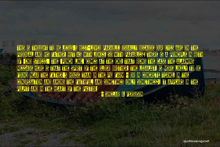 Being Elder Brother Quotes By Sinclair B. Ferguson Being Elder Brother Quotes By Sinclair B. Ferguson