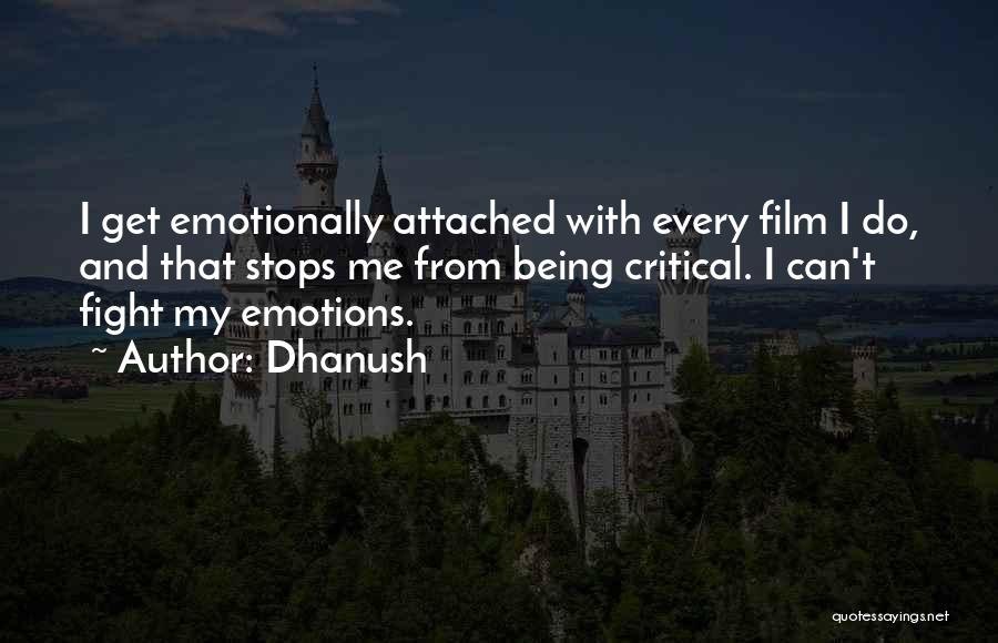 Being Emotionally Attached Quotes By Dhanush